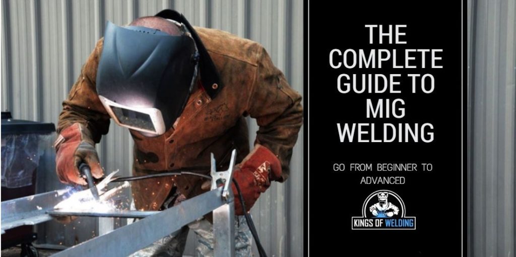 The Complete MIG Welding Guide | Be A King Of MIG Welding!